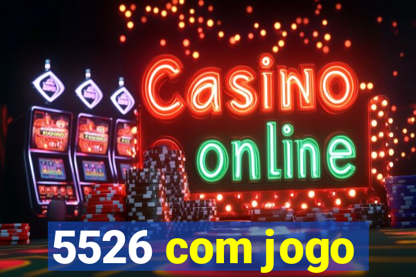 5526 com jogo